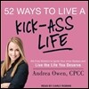 52 Ways to Live a Kick-Ass Life: Bs-Free Wisdom to Ignite Your Inner Badass and Live the Life You Deserve