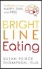 Bright Line Eating: The Science of Living Happy, Thin & Free