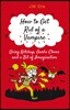 How to Get Rid of a Vampire (Using Ketchup, Garlic Cloves and a Bit of Imagination)