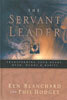 Servant Leader: Transforming Your Heart, Head, Hands and Habits