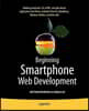 Beginning Smartphone Web Development: Building Javascript, Css, HTML and Ajax-Based Applications for Iphone, Android, Palm Pre, Blackberry, Windows Mo