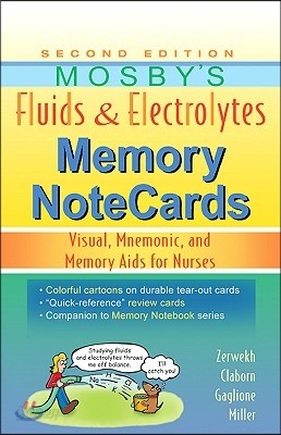 Mosby&#39;s Fluids &amp; Electrolytes Memory NoteCards: Visual, Mnemonic, and Memory Aids for Nurses