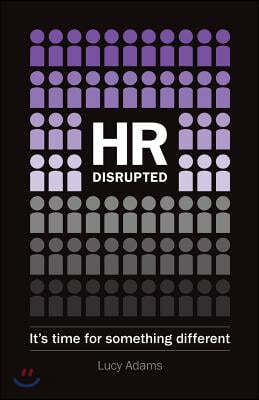 HR Disrupted: It&#39;s Time for Something Different
