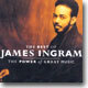 James Ingram - The Best Of James Ingram: The Power Of Great Music