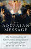 The Aquarian Message: The Secret Teachings of Christianity in the Revelation or Apocalypse of John