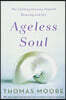 Ageless Soul: The Lifelong Journey Toward Meaning and Joy