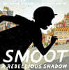 Smoot: A Rebellious Shadow