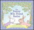 The Bunny Who Found Easter Gift Edition: An Easter and Springtime Book for Kids