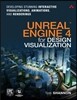Unreal Engine 4 for Design Visualization: Developing Stunning Interactive Visualizations, Animations, and Renderings