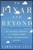 To Pixar and Beyond: My Unlikely Journey with Steve Jobs to Make Entertainment History