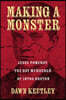Making a Monster: Jesse Pomeroy, the Boy Murderer of 1870s Boston