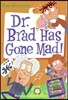 Dr. Brad Has Gone Mad!