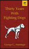 Thirty Years with Fighting Dogs (Vintage Dog Books Breed Classic - American Pit Bull Terrier)