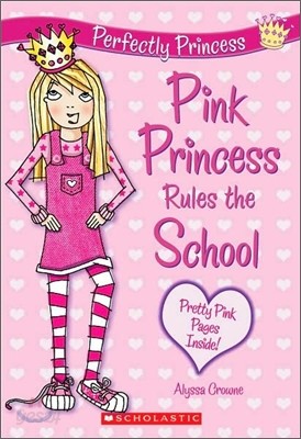 Perfectly Princess #1 : Pink Princess Rules the School