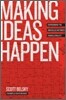 Making Ideas Happen : Overcoming the Obstacles Between Vision & Reality