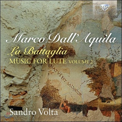 Sandro Volta 마르코 달라퀼라: 라 바탈리아 - 류트 작품 2집 (Marco dall'Aquila: La Battaglia - Music for Lute Vol.2) 산드로 볼타