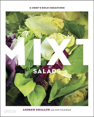 Mixt Salads: A Chef&#39;s Bold Creations [A Cookbook]