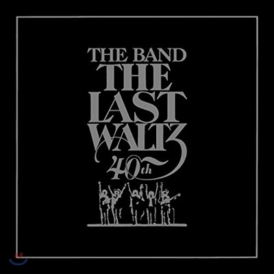 The Band (더 밴드) - The Last Waltz [40th Anniversary Edition]