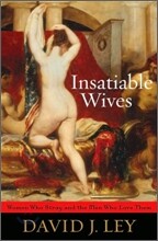 Insatiable Wives : Women Who Stray and the Men Who Love Them
