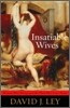 Insatiable Wives : Women Who Stray and the Men Who Love Them
