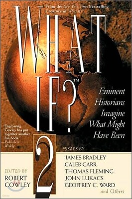 What If? II: Eminent Historians Imagine What Might Have Been