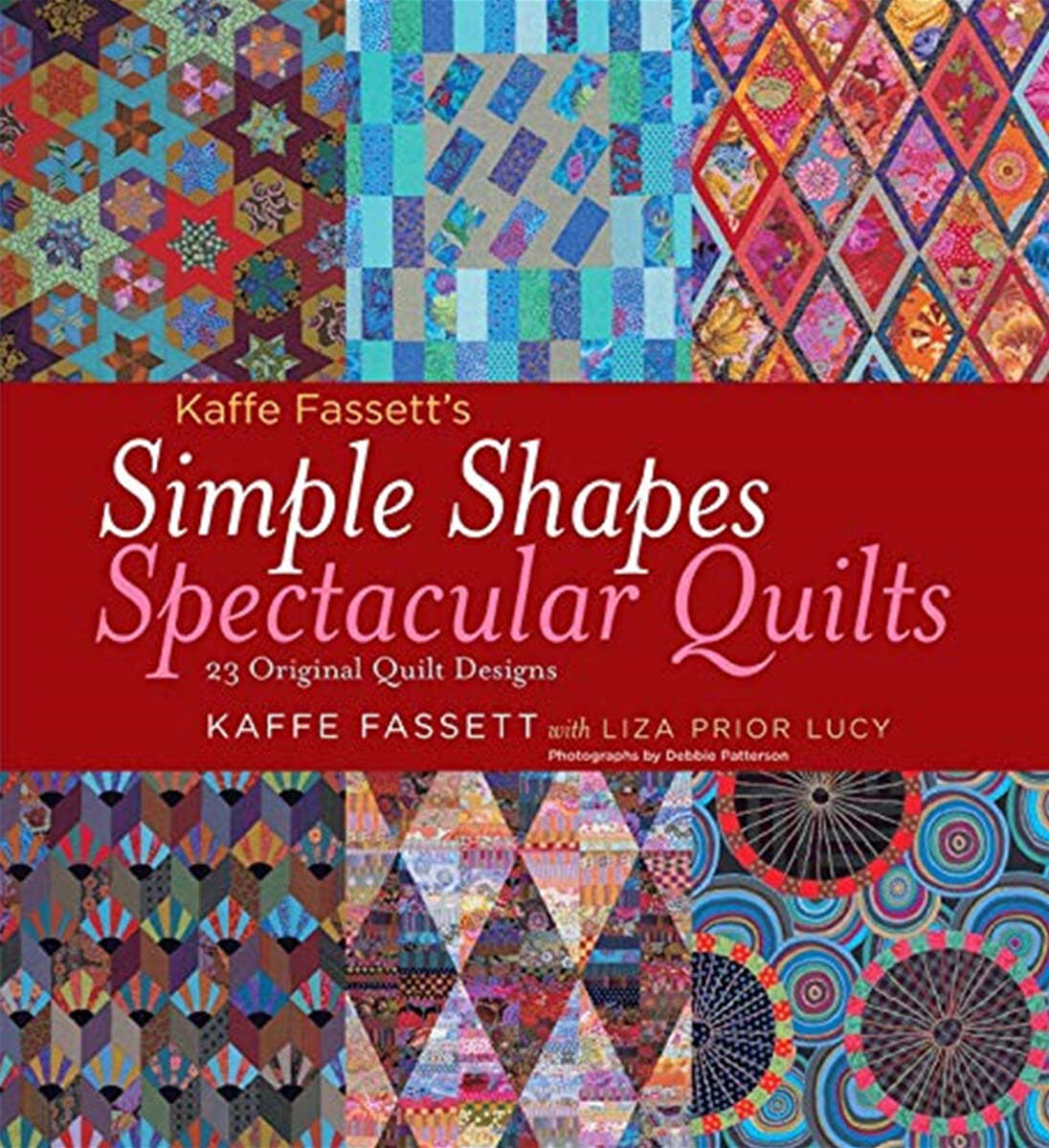 Kaffe Fassett&#39;s Simple Shapes Spectacular Quilts