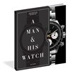 A Man & His Watch: Iconic Watches and Stories from the Men Who Wore Them