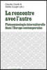 La rencontre avec l'autre: Phénoménologie interculturelle dans l'Europe contemporaine