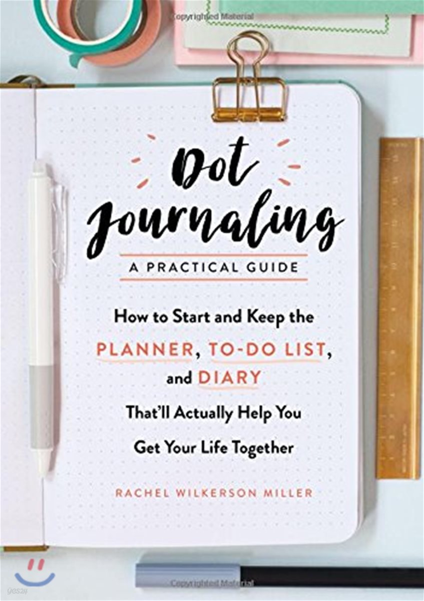 Dot Journaling - A Practical Guide: How to Start and Keep the Planner, To-Do List, and Diary That&#39;ll Actually Help You Get Your Life Together