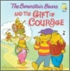 The Berenstain Bears and the Gift of Courage