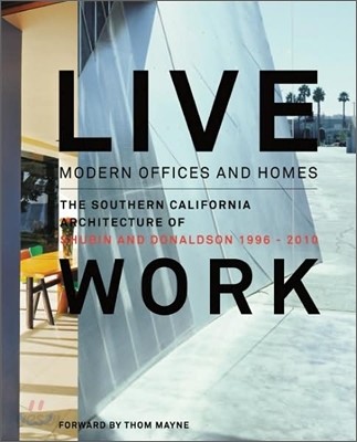 Live and Work: Modern Homes and Offices: The Southern California Architecture of Shubin + Donaldson