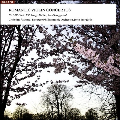 Christina Astrand 가데 / 랑예-뮐러 / 랑고르: 로맨틱 바이올린 협주곡 (Gade / Lange-Muller / Langgaard: Romantic Violin Concertos) 