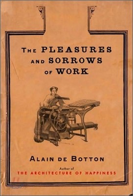 The Pleasures and Sorrows of Work