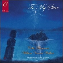 Rosemary Tuck 윌리엄 빈센트 월래스: 투 마이 스타 - 켈틱 로망스 (William Vincent Wallace: To My Star - Celtic Romance) 로즈마리 턱