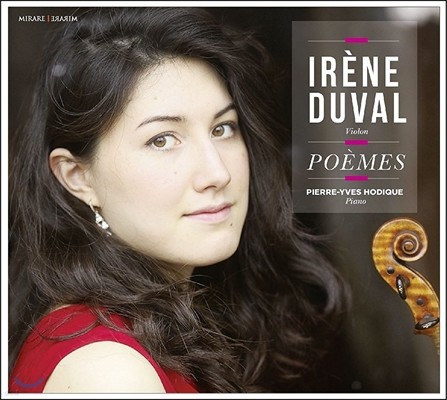 Irene Duval 시곡 - 풀랑크 / 시마노프스키 / 쇼숑 / 포레 / 에른스트: 바이올린 작품집 (Poemes - Poulenc / Szymanowski / Chausson / Faure / Ernst) 이렌느 뒤발, 피에르-이브 오디크