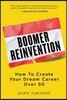 Boomer Reinvention: How to Create Your Dream Career Over 50