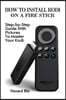 How To Install Kodi On A Fire Stick: Step-by-Step Guide With Pictures To Master: (expert, Amazon Prime, tips and tricks, web services, home tv, digita