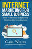 Internet Marketing for Small Business: How to Develop an Effective Strategy for Your Business