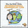 How the World Really Works: International Commercial Law