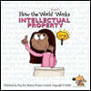 How the World Really Works: Intellectual Property