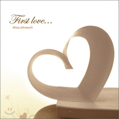 Missa Johnouchi - First Love