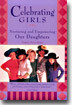 Celebrating Girls: Nurturing and Empowering Our Daughters