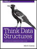 Think Data Structures: Algorithms and Information Retrieval in Java