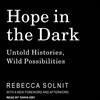 Hope in the Dark: Untold Histories, Wild Possibilities