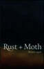 Rust + Moth: Winter 2016