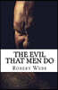 The Evil That Men Do