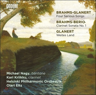 Michael Nagy 브람스: 네 개의 엄숙한 노래 [글라네르트 편곡], 클라리넷 소나타 1번 [베리오 편곡] 외 (Brahms-Glanert: Four Serious Songs / Brahms-Berio: Clarinet Sonata) 올라리 엘츠, 미쉘 낭시