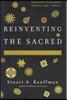 Reinventing the Sacred: A New View of Science, Reason, and Religion