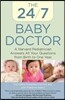 24/7 Baby Doctor: A Harvard Pediatrician Answers All Your Questions from Birth to One Year