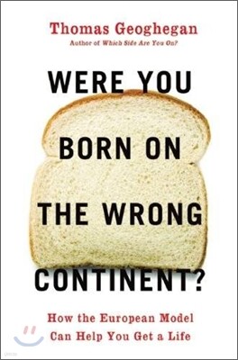 Were You Born on the Wrong Continent?: How the European Model Can Help You Get a Life